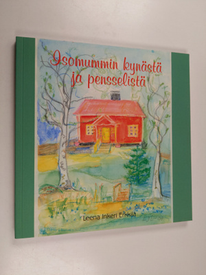 Leena Erkkilä : Isomummin kynästä ja pensselistä