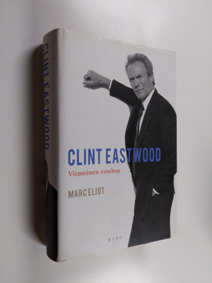 Marc Eliot : Clint Eastwood : Viimeinen cowboy