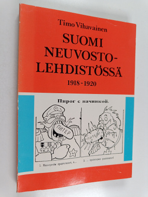 Timo Vihavainen : Suomi neuvostolehdistössä 1918-1920