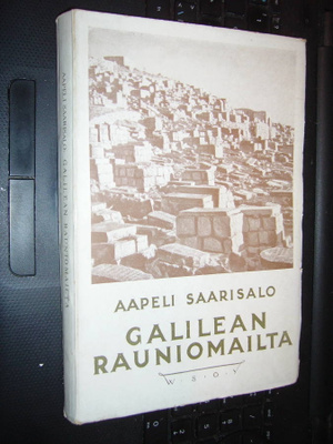 Aapeli Saarisalo : GALILEAN RAUNIOMAILTA ( 1 p. 1927 ) EIPK!