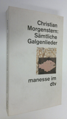 Christian Morgenstern : Sämtliche Galgenlieder