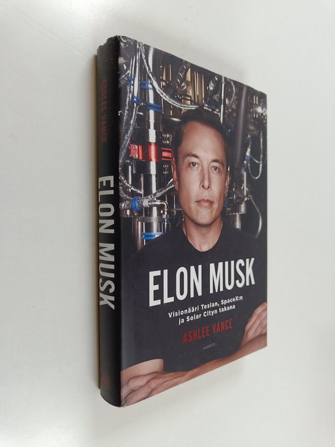 Ashlee Vance : Elon Musk : visionääri Teslan, SpaceX:n ja...