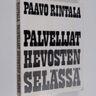 Paavo Rintala : Palvelijat hevosten selässä : proosaa - pikkukuva 1