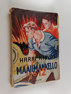 Harri Hirvas : Maailmankello lyö 12 : seikkailuromaani tu...