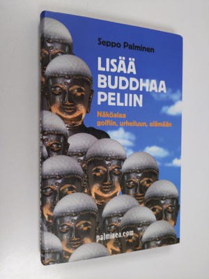 Seppo Palminen : Lisää Buddhaa peliin : näköalaa golfiin,...