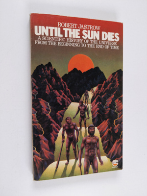 Robert Jastrow : Until the Sun Dies