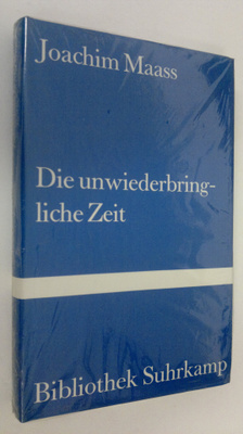 Joachim Maas : Die unwiederbringliche Zeit