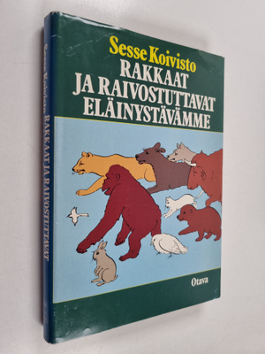 Sesse Koivisto : Rakkaat ja raivostuttavat eläinystävämme