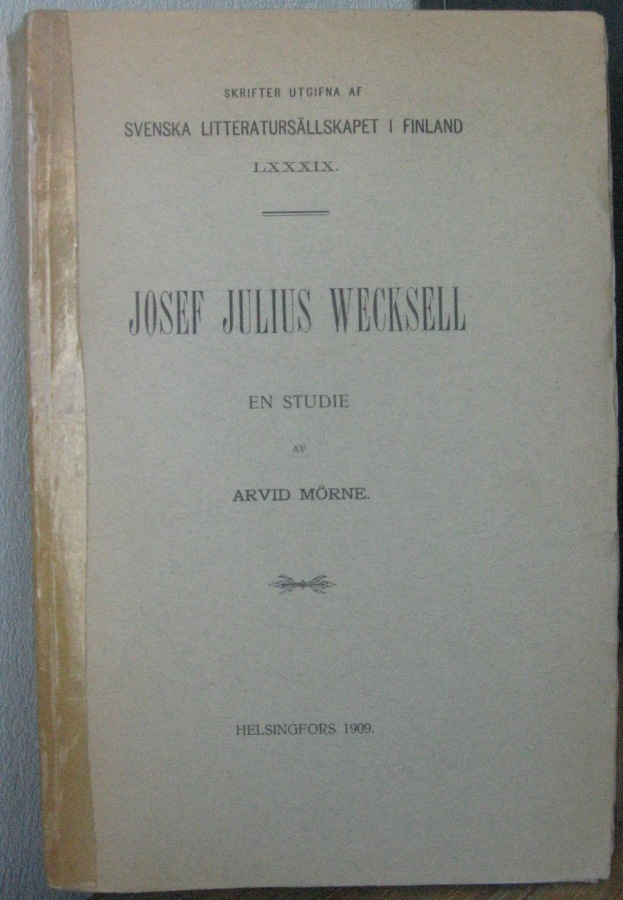 Arvid Mörne: Josef Julius Wecksell - En studie. 290 s.
