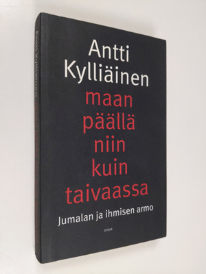Antti Kylliäinen : Maan päällä niin kuin taivaassa : Juma...