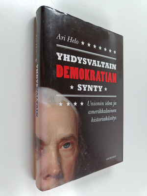 Ari Helo : Yhdysvaltain demokratian synty - unionin idea ...