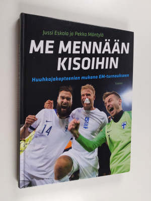 Jussi Eskola : Me mennään kisoihin : Huuhkajakapteenien m...