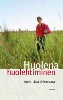 Anna-Liisa Valtavaara - Huolena huolehtiminen