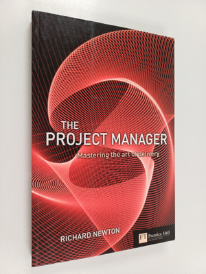 Richard Newton : The Project Manager - Mastering the Art ...