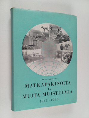 Lauri Kettunen : Matkapakinoita ja muita muistelmia : 192...