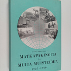 Lauri Kettunen : Matkapakinoita ja muita muistelmia : 192... - pikkukuva 1