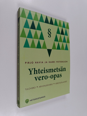 Pirjo Havia ym. : Yhteismetsän vero-opas : tulovero, arvo...