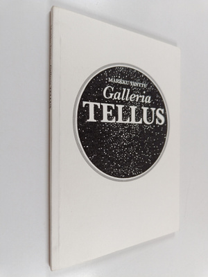 Markku Tanttu : Galleria Tellus : Eräänlainen maailmankuva