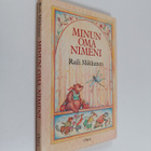 Raili Mikkanen : Minun oma nimeni - pikkukuva 1