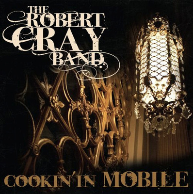 The Robert Cray Band: Cookin' In Mobile CD+DVD+DVD-V  (2010)