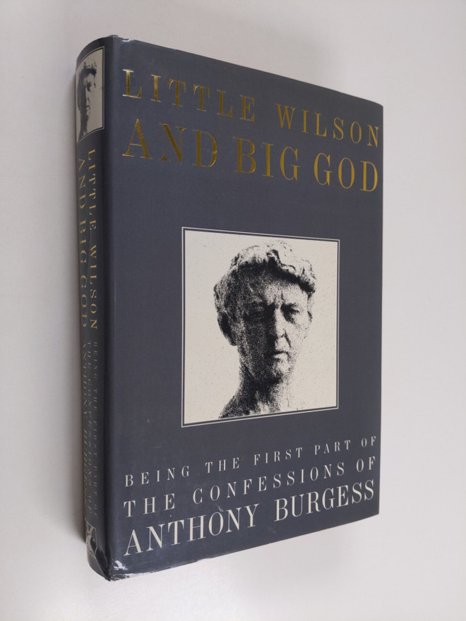 Anthony Burgess : Little Wilson and big God : being the f...