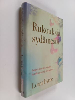 Lorna Byrne : Rukouksia sydämestä : rukouksia avuksi ja t...