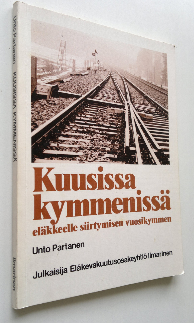 Unto Partanen : Kuusissa kymmenissä : eläkkeelle siirtymi...