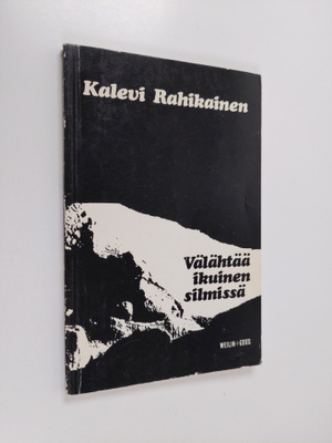 Kalevi Rahikainen : Välähtää ikuinen silmissä (signeeratt...