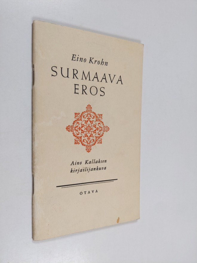 Eino Krohn : Surmaava Eros : Aino Kallaksen kirjailijakuva