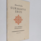 Eino Krohn : Surmaava Eros : Aino Kallaksen kirjailijakuva - pikkukuva 1