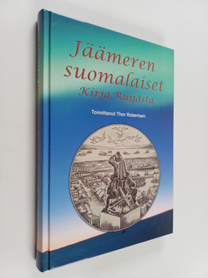 Jäämeren suomalaiset : kirja Ruijasta