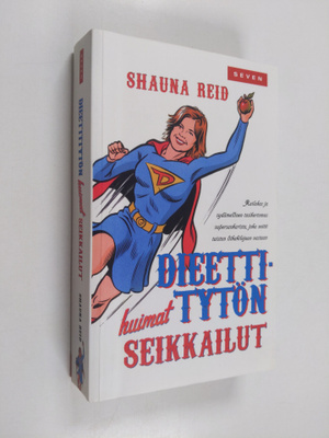 Shauna Reid : Dieettitytön huimat seikkailut