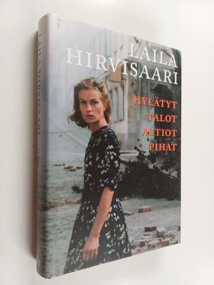 Laila Hirvisaari : Hylätyt talot autiot pihat