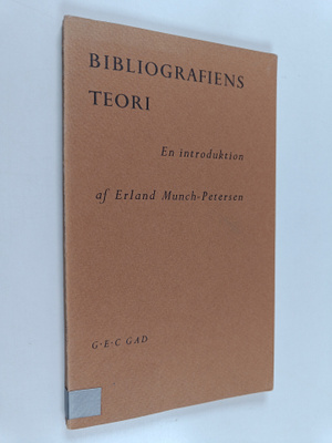 Erland Munch-Petersen : Bibliografiens teori : en introdu...