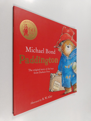 Michael Bond : Paddington : the original story of the bea...