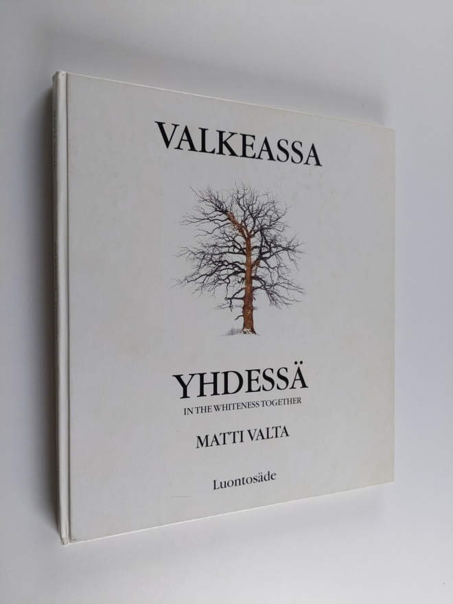 Matti Valta : Valkeassa yhdessä = In the  Whiteness Together