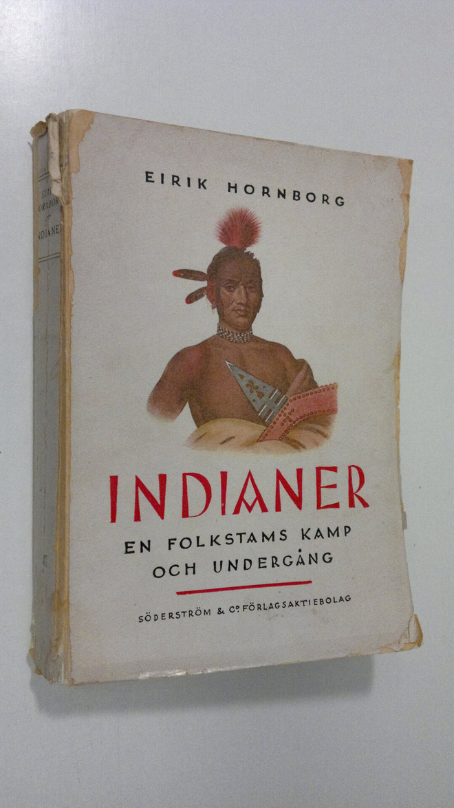 Eirik Hornborg : Indianer : en folkstams kamp och undergång