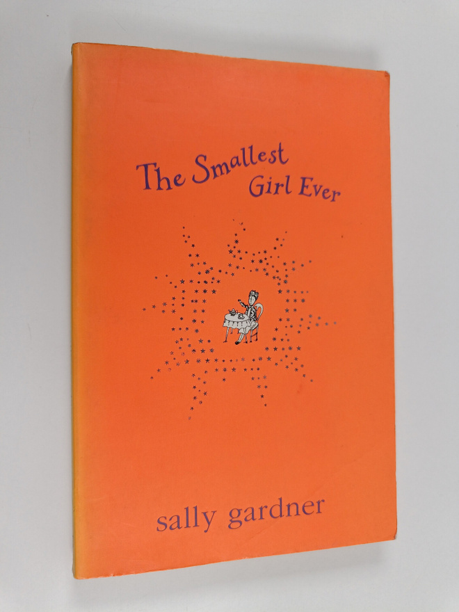 Sally Gardner : The Smallest Girl Ever