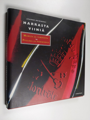 Jaakko Heinimäki ym. : Harrasta viiniä : makuja ja tarino...