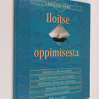 Hannele (toim.) Hietala : Iloitse oppimisesta - pikkukuva 1