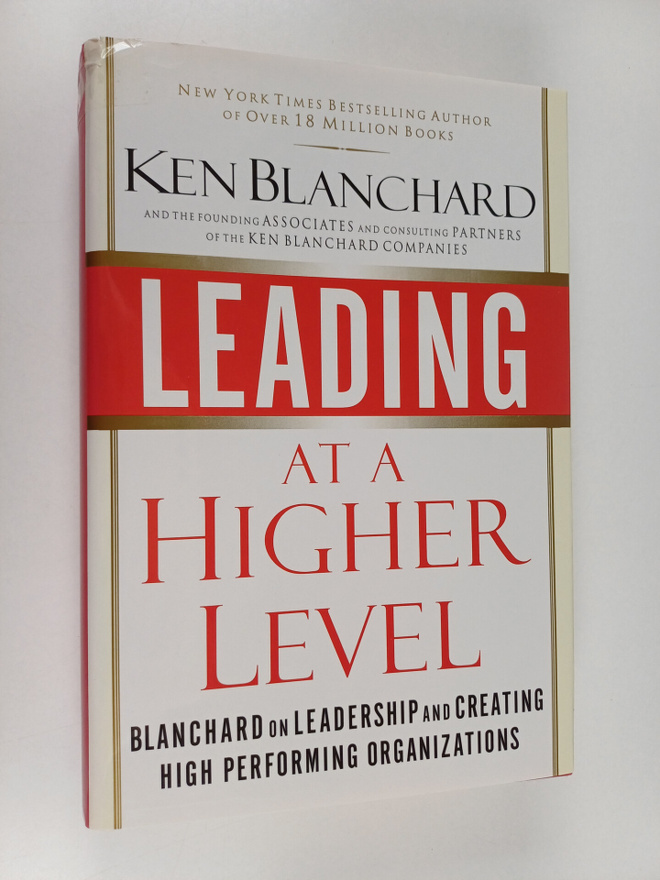 Leading at a Higher Level - Blanchard on Leadership and C...
