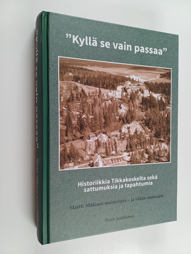 Martti Mäkinen : "Kyllä se vain passaa" : historiikkia Ti...
