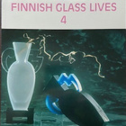 Suomen lasi elää - Finnish glass lives 4 - pikkukuva 1