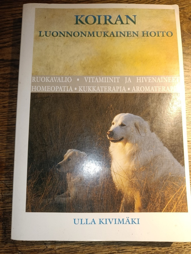 Ulla Kivimäki: Koiran luonnonmukainen hoito