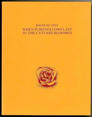 Roger Zelazny: When Pussywillows Last in the Catyard Bloomed