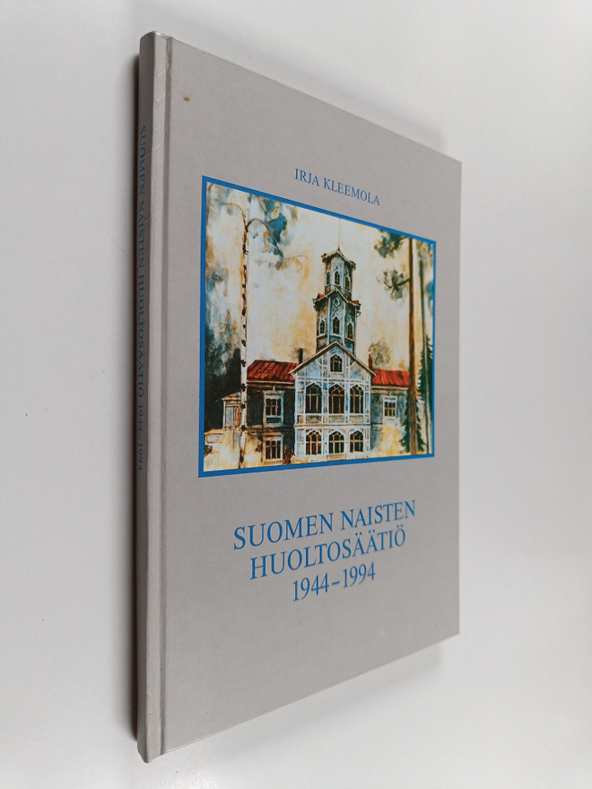 Irja Kleemola : Suomen naisten huoltosäätiö 1944-1994