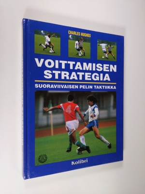 Charles Hughes : Voittamisen strategia : suoraviivaisen p...
