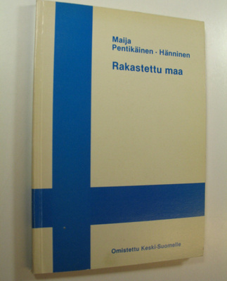 Maija Pentikäinen-Hänninen : Rakastettu maa : kantaatteja...