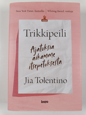 Jia Tolentino : Trikkipeili : ajatuksia aikamme itsepetok...