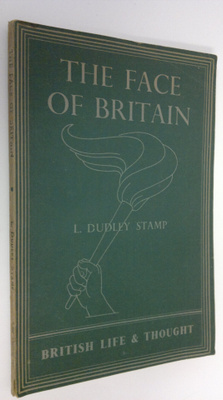 L. Dudley Stamp : The face of Britain : British life & th...